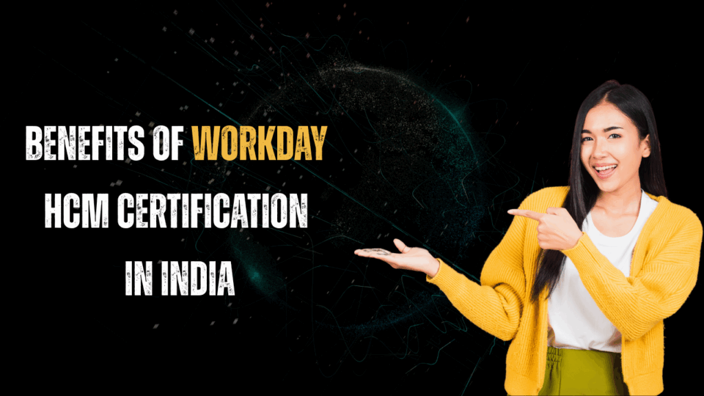 Benefits of Workday HCM certification in India