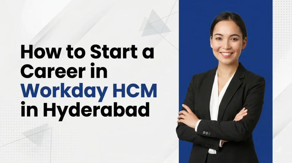 How to Start a Career in Workday HCM in Hyderabad