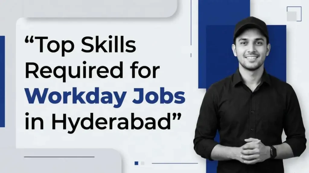 Top Skills Required for Workday Jobs in Hyderabad